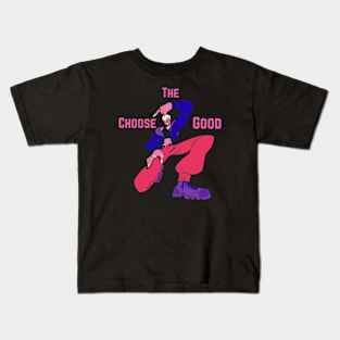 Choose the Good Kids T-Shirt